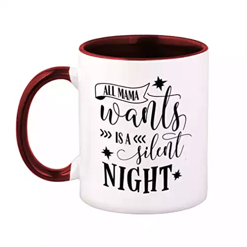 Ceramic Colorful Coffee Mug All Mama Wants Is A Silent Night