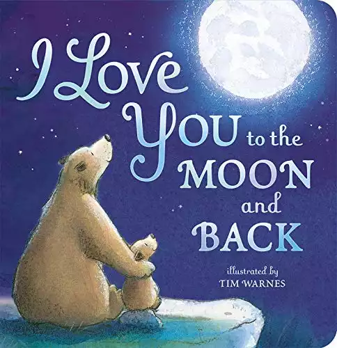 I Love You to the Moon and Back- Picture Book